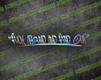 F*ck Around and Find Out Vinyl Decal Car Sticker Euro Lowered JDM KDM Turbo Boost Race USDM