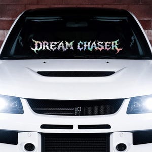 Dream Chaser Windshield Decal Banner Window- JDM Euro KDM Vinyl Car Sticker HEAV Font