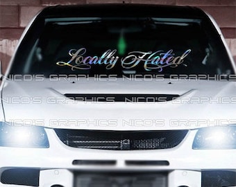 Locally Hated Windshield Graphic Decal Car Sticker Banner JDM Vinyl KDM Euro USDM Style #B