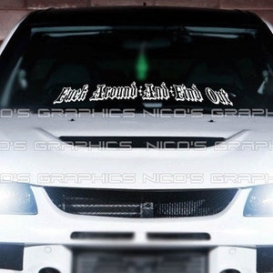 F*ck Around and Find Out Windshield Graphic Decal Sticker Banner JDM Vinyl KDM Euro USDM Fits Car Truck suv Van Minivan B