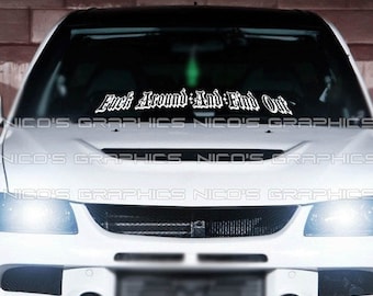 F*ck Around and Find Out Windshield Graphic Decal Sticker Banner JDM Vinyl KDM Euro USDM Fits Car Truck suv Van Minivan B