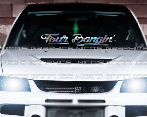 FOUR BANGIN' Banner Decal - Windshield Sticker - Madd Decals - Universal Fit