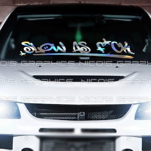 Slow As F*ck Windshield Graphic Decal Car Sticker Banner JDM Vinyl Euro KDM Lowered USDM Low