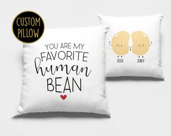 You Are My Favorite Human Bean Pillow, Personalized Pillow, Bean Gifts, Bean Pillow, Couples Gift, Girlfriend Pillow Gift, Gifts For Her
