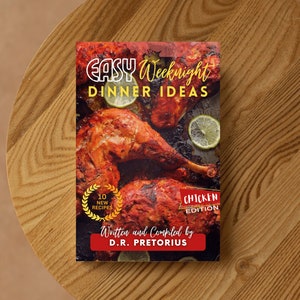 Easy Weeknight Dinner Ideas E-Book (Quick, Simple and Tasty Weeknight Meal Ideas) Chicken Edition