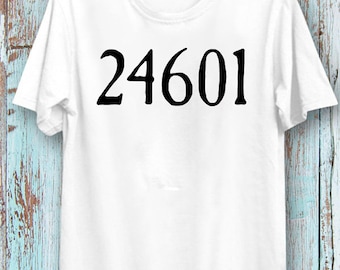 Inspired By Les Miserables 24601 T Shirt Cool Ideal Tee Top for Ladies and Gentlemen