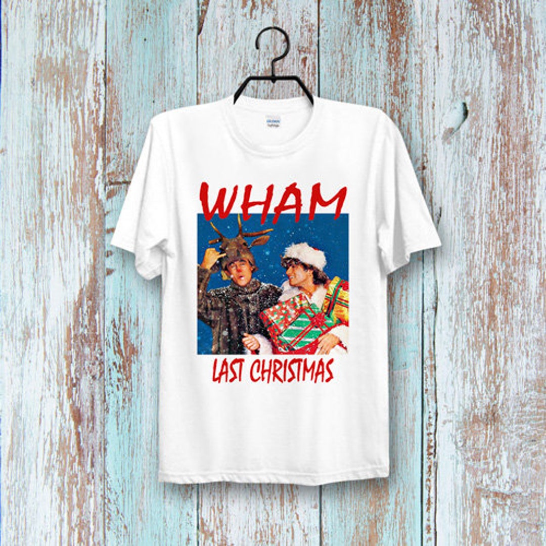 WHAM Last Christmas T Shirt New Year Xmas Christmas Tee Top Etsy