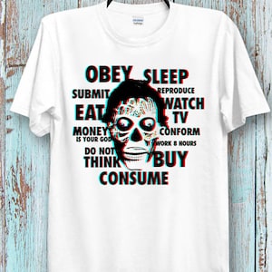 They Live Eat Work Repeat Obey Consume  T-Shirt  Unisex  T-Shirt  Tee Top Cool Ideal gift  Tee Top for Ladies and Gentlemen