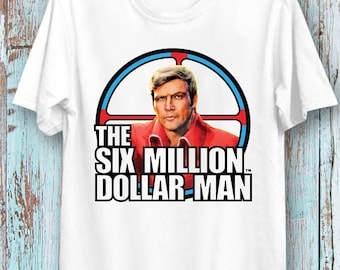 The Six Million Dollar T Shirt Movie  Film Poster  T-Shirt  Unisex  T-Shirt  Tee Top Cool Ideal gift  Tee Top for Ladies and Gentlemen