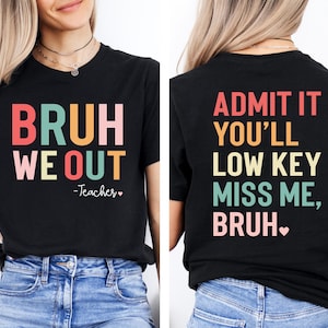 Bruh We Out Teacher Shirt, Teacher Appreciation Gift, Custom Bruh Teacher Gift, Last Day of School Shirt for Teacher, Funny Teacher T-shirt