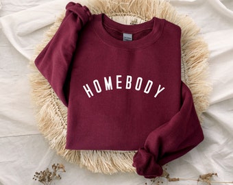 Homebody Sweatshirt, Gift For Her, Gift For Him, Introvert Gift, Gift For Homebody, Homebody Women’s Shirt, Trendy Aesthetic T-Shirt