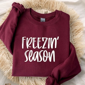 Sweater Weather Sweatshirt - Freezin Season Sweatshirt - Mom Sweatshirt - Women's Sweatshirts- Unisex Sweatshirts - Women's Sweatshirt