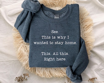 See This Is Why I Wanted To Stay Home This All This Right Here Sweatshirt, Funny Saying Hoodie, Funny Sarcastic  sweatshirt, Funny Hoodie