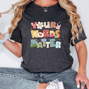 Your Words Matter, Special Education Teacher  Shirts, Sped Teacher Shirt, Neurodiversity Rbt Inclusion Shirt, OT Teachers Gift