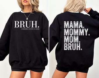 Bruh Formerly Known as Mom Sweatshirt, Funny Mom Hoodie, Mother's Day Shirt, Mom Era Sweatshirt, Mama Mommy Mom Bruh Sweatshirt