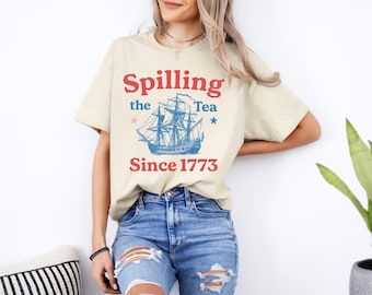 Spilling The Tea Since 1773, Spilling the Tea, T-Shirt,Usa Patriotic Tee,4th of July Party TShirt,Trendy Usa Celebration Shirt