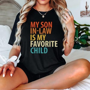 My Son In Law Is My Favorite Child Shirt, Favorite Son In Law Shirt, Funny Family T-shirt, Funny Son Tee, Gift For Mother In Law