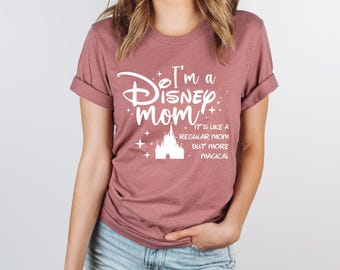 I'm A Disney Mom Shirt, Disney Castle Mother's Day Shirt, Disney Mama Shirt, Magical Mom Shirt, Disney Mom Shirt, Magical Disney Mom Tshirt