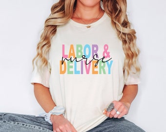 Labor And Delivery Nurse tshirt | Gift For Nurse | L&D Nurse | Mother Baby | Ld Nurse tshirt | Baby Nurse | Nurse Appreciation Gift