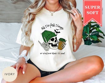 Comfort Colors® Christian Fall Skeleton Shirt, All The Fall Things Or Whatever Blink 182 Said, Fall Skeleton Shirt, Coffee Lover Fall Tee