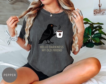 Raven Crow Hello Darkness Comfort Colors® Shirt, Crow and Coffee Halloween T-Shirt, Raven and Coffee Cup Hello Darkness My Old Friend Tshirt