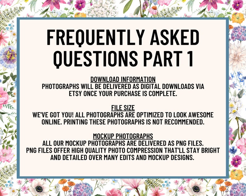 Puede incluir: Una hoja de informaci&oacute;n digital titulada "FREQUENTLY ASKED QUESTIONS PART 1" con texto negro sobre fondo blanco, rodeada por un borde floral. La hoja detalla descargas digitales, tama&ntilde;o de archivo y fotograf&iacute;as de maqueta.