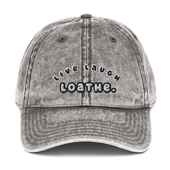 Live Laugh Loathe Hat / Funny Hats for Men / Funny Hats for Women