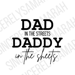 Pai nas ruas, papai nos lençóis; Dia dos pais; pais; dia dos pais engraçado; dia do papai; marido engraçado; png; svg; download digital