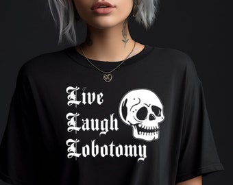 Live Laugh Lobotomy shirt, emo shirt, acid washed shirt, bleached shirt, gothic, dark humor, skull shirt