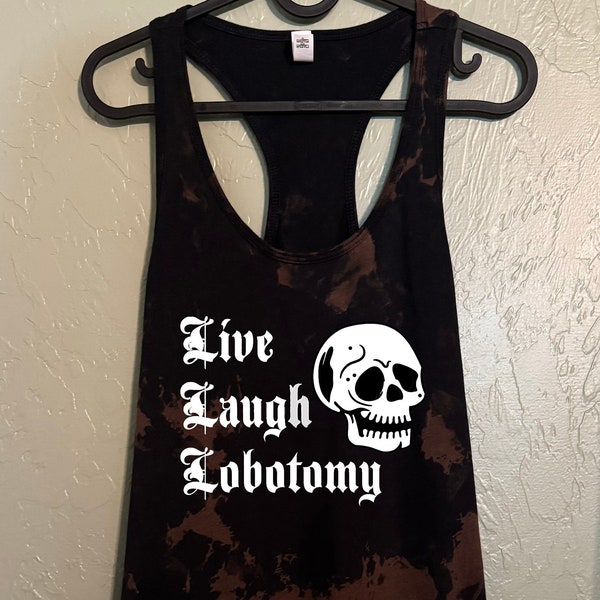 Live Laugh Lobotomy shirt, emo shirt, acid washed shirt, bleached shirt, tank top, gothic, dark humor, skull shirt