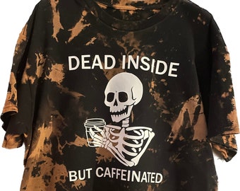 Dead Inside But Caffeinated Skeleton Shirt, Acid Wash Bleach Tee