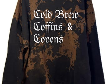 Cold Brew Coffins & Covens Sweatshirt: Acid Wash Bleached Witch Shirt