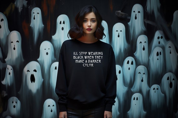 I'll stop wearing black when they make a darker color shirt, Black shirt, Goth shirt, Emo shirt, Goth clothing, Wednesday Addams sweatshirt