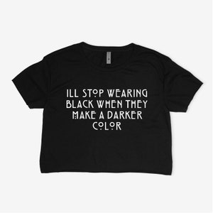 Ich werde aufhören, Schwarz zu tragen, wenn sie ein Hemd mit dunklerer Farbe herstellen, Crop-Top, schwarzes Hemd, Goth-Shirt, Emo-Shirt, Goth-Kleidung, MITWENDERREISE Addams
