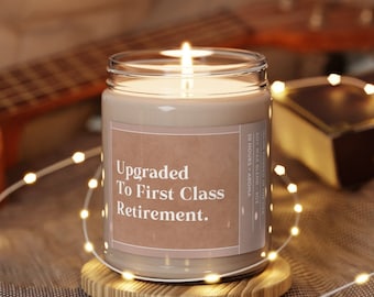 Upgraded To First Class Retirement, Scented Soy Candle, 9oz, Funny Retirement Gift For Coworker, Leaving Gift For Him