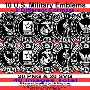 May include: Ten black and white circular emblems of the U.S. military branches. Each emblem features a branch's insignia, the words "Proud Wife" and "Veteran", and the year "MCMXLVI". The emblems are arranged in two rows of five. The text "10 U.S. Military Emblems - 2 Different Formats -" appears at the top of the image. The text "20 PNG & 20 SVG 40 Images Total" appears at the bottom of the image. The text "All Logos are Property of the U.S. Government I am only charging for the Image Processing and Packaging No Rights are Expressed or Implied Sell At Your Own Risk!" appears below the text "40 Images Total".