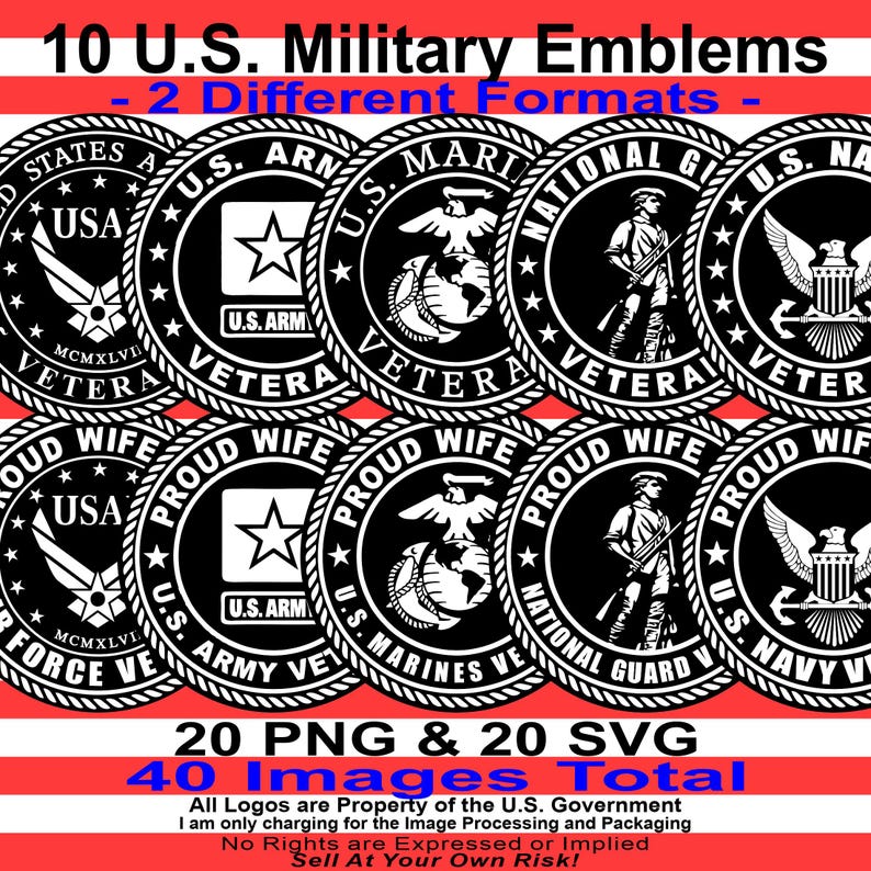 May include: Ten black and white circular emblems of the U.S. military branches. Each emblem features a branch's insignia, the words "Proud Wife" and "Veteran", and the year "MCMXLVI". The emblems are arranged in two rows of five. The text "10 U.S. Military Emblems - 2 Different Formats -" appears at the top of the image. The text "20 PNG & 20 SVG 40 Images Total" appears at the bottom of the image. The text "All Logos are Property of the U.S. Government I am only charging for the Image Processing and Packaging No Rights are Expressed or Implied Sell At Your Own Risk!" appears below the text "40 Images Total".