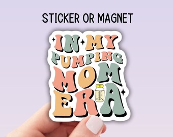 In my Pumping mom era Breastfeeding Breastmilk Lactation Nursing sticker Breast pump mom magnet Liquid gold Mom Mama Exclusive pumper gift