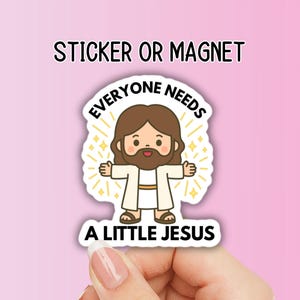Everyone needs a little Jesus Sticker Faith meme funny Jesus Sticker Bible faith Christian sticker Jesus sticker motivational magnet