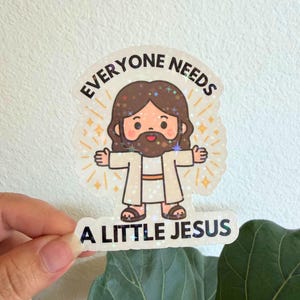 Everyone needs a little Jesus holographic Sticker Faith meme funny Jesus Sticker Bible faith Christian sticker Jesus sticker  magnet