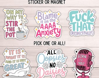 May include: Six colorful stickers with humorous phrases and illustrations. The stickers feature a goose, a microphone, and flowers. The text on the stickers includes "On my way to stir the pot", "Blame it on the AAAA Anxiety", "Fuck that (respectfully)", "It is what it is and it is not great", "All Oopsies No Daisies", and "Born to Yap".