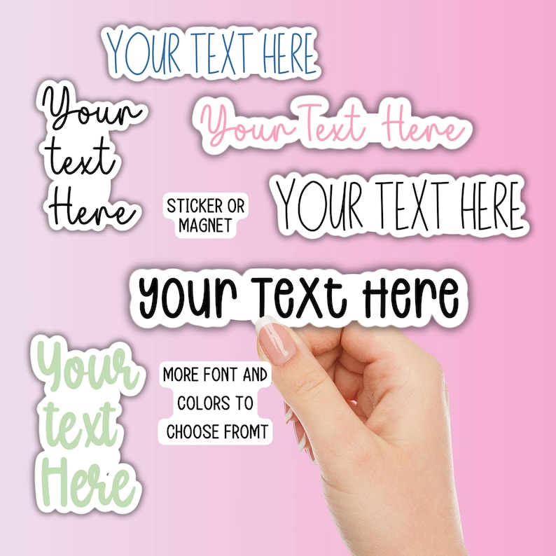 May include: A variety of custom stickers with the text "YOUR TEXT HERE" in different fonts and colors. The stickers are in various shapes and sizes, with a pink background. The text "STICKER OR MAGNET" is also visible.