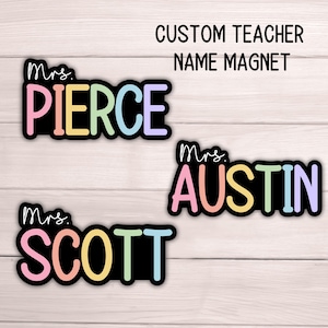 May include: Custom teacher name magnets with the names "Pierce", "Austin", and "Scott" in colorful letters. Each name is outlined in black and features a pastel color scheme. The text "Custom Teacher Name Magnet" is at the top.
