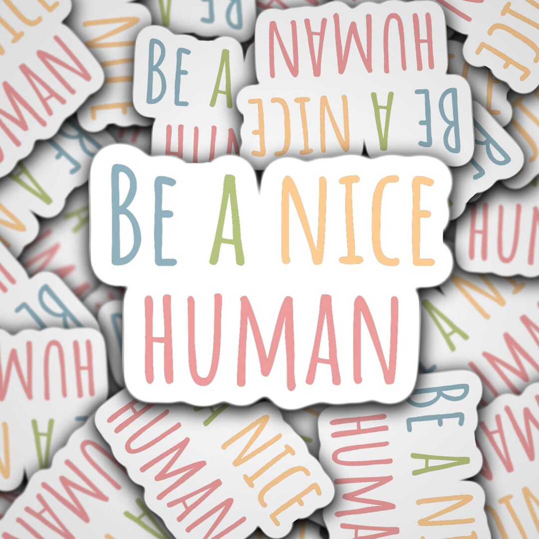 Be a Nice Human, Be Kind, Lap Top Sticker, Water Bottle Sticker, Quote ...