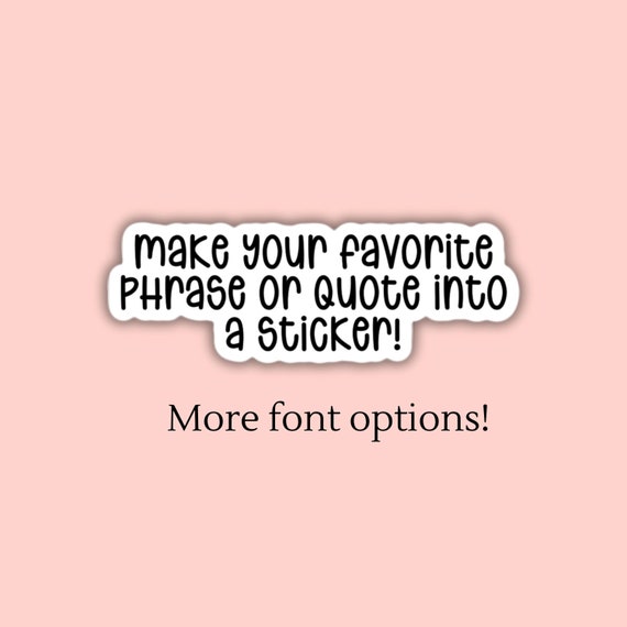 Custom Text Stickers Build Your Own Sticker Personalized phrase Quote Personalized Text Stickers Custom text magnet Design Your Own meme