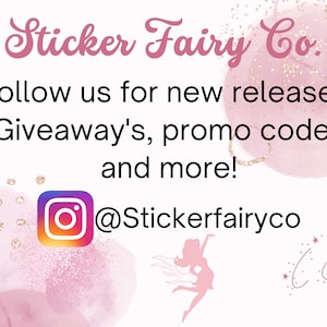 May include: Pink and white watercolor background with gold glitter. Text reads "Sticker Fairy Co. Follow us for new releases, Giveaway's, promo codes and more!" with an Instagram icon and the text "@Stickerfairyco".