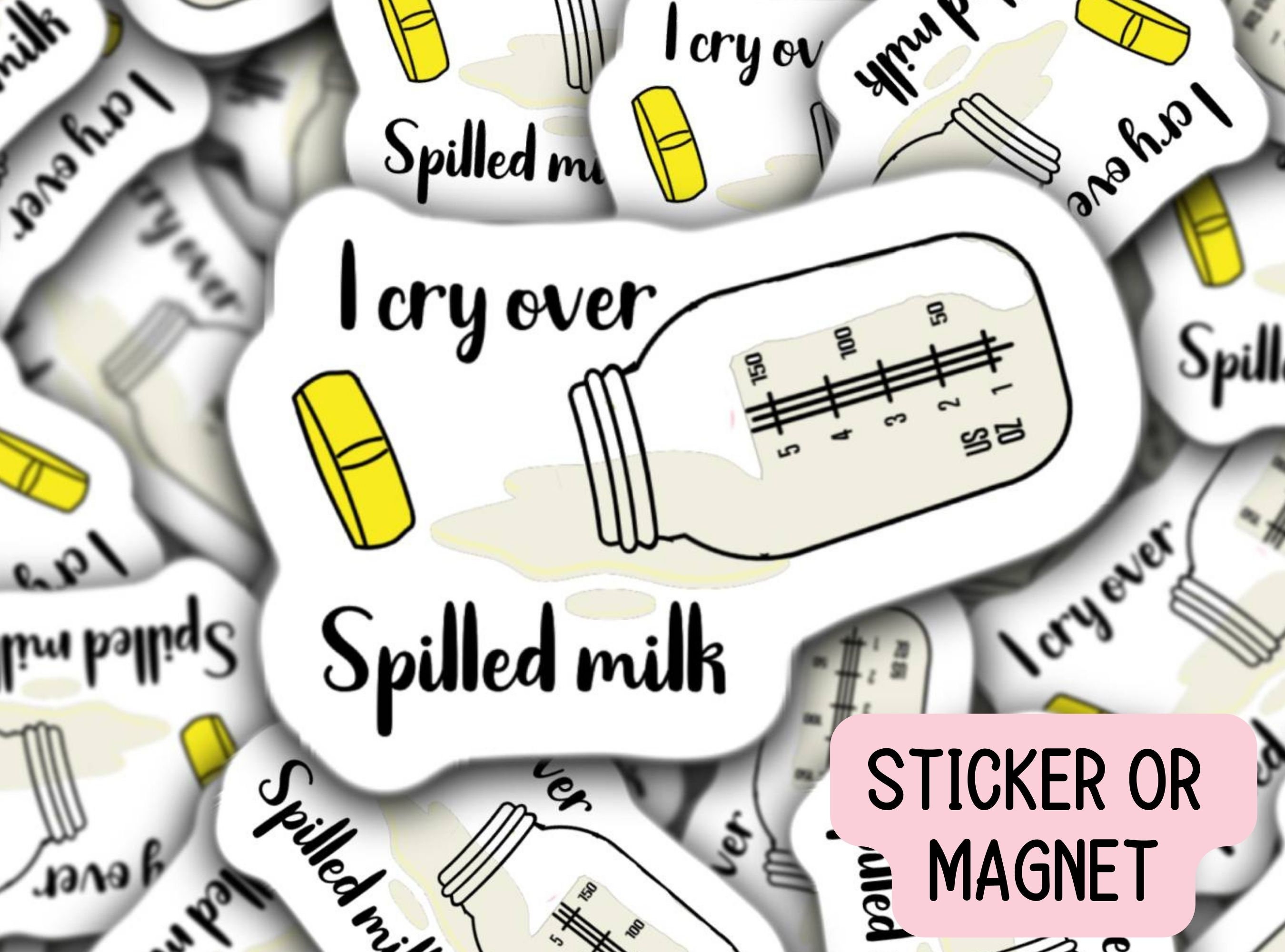 I Cry Over spilled milk, Breastfeeding sticker, Pumping mom gift,…
