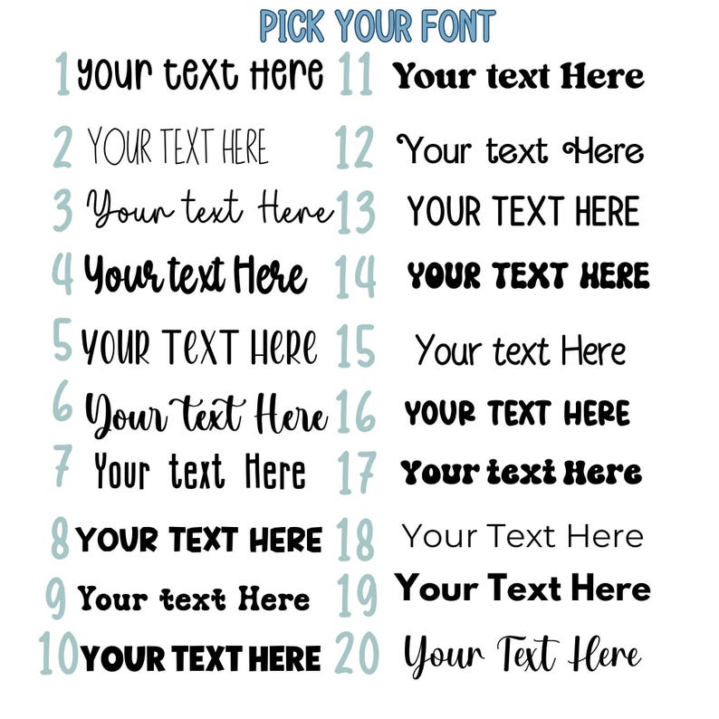May include: A white background displays a selection of 20 font styles for text. Each font is numbered and shows the text "Your text Here" in various styles, with the heading "PICK YOUR FONT" at the top.