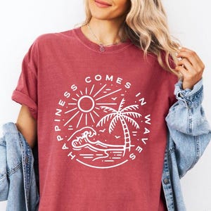 Comfort Colors Happiness Comes in Waves Shirt, Inspirational Quotes shirt, Positive shirt, Self Love, Inspirational Tee, For Positive Vibes