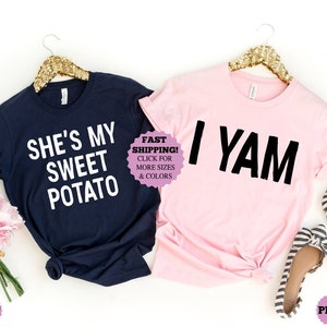 She&#39;s My Sweet Potato, I Yam Shirts, Thanksgiving Shirt, Sweet Potato Shirt, Matching Shirts, Couples Shirt